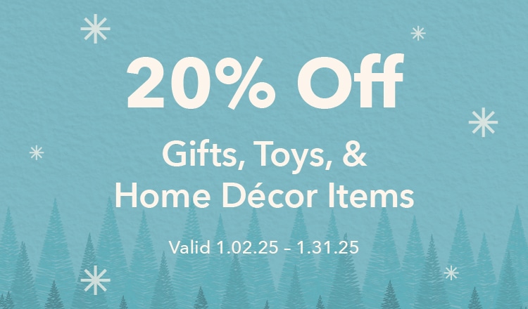 20% Off Gifts, Toys, & Home Decor Items, Valid 1.02.25 - 1.31.25