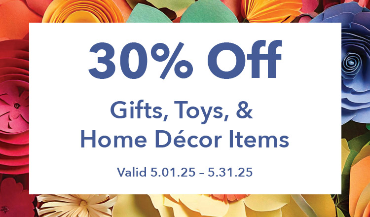 Monthly-Savings-May-Lake-City-2025 30% Off Gifts Toys & Home Decor Items valid 5.01.25 - 5.31.25