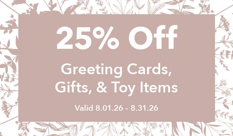 25% Off Greeting Cards, Gifts & Toy Items Valid 08.01.26 - 08.31.26