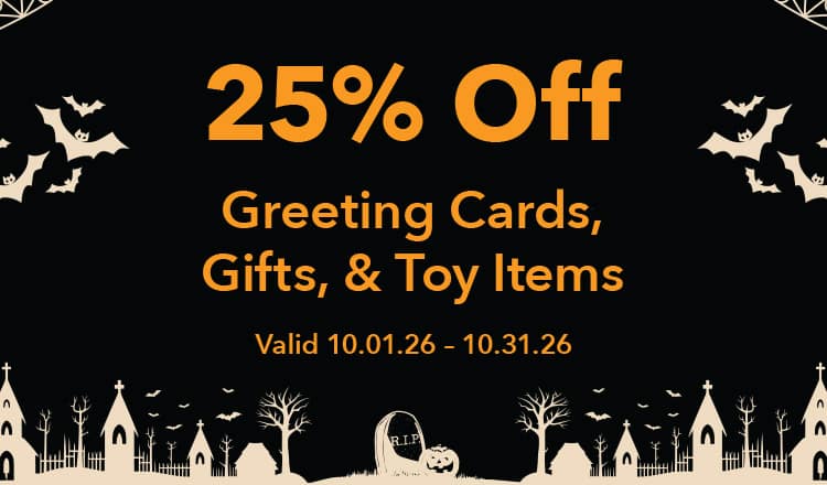 25% Off Greeting Cards, Gifts, & Toy Items Valid 10.1.26 - 10.31.26